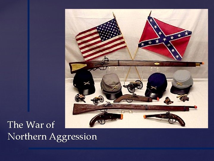 The War of Northern Aggression 