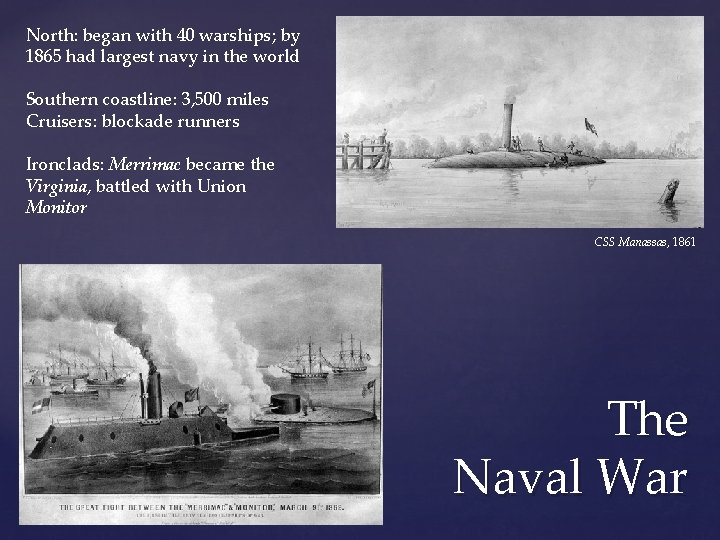 North: began with 40 warships; by 1865 had largest navy in the world Southern