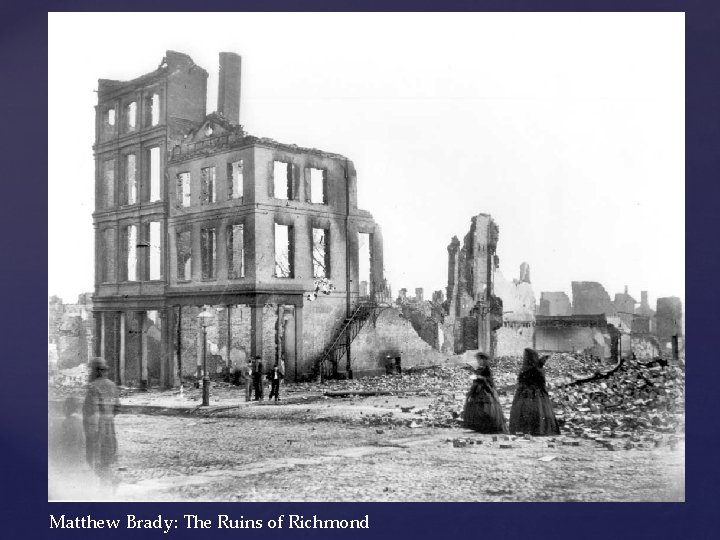 Matthew Brady: The Ruins of Richmond 