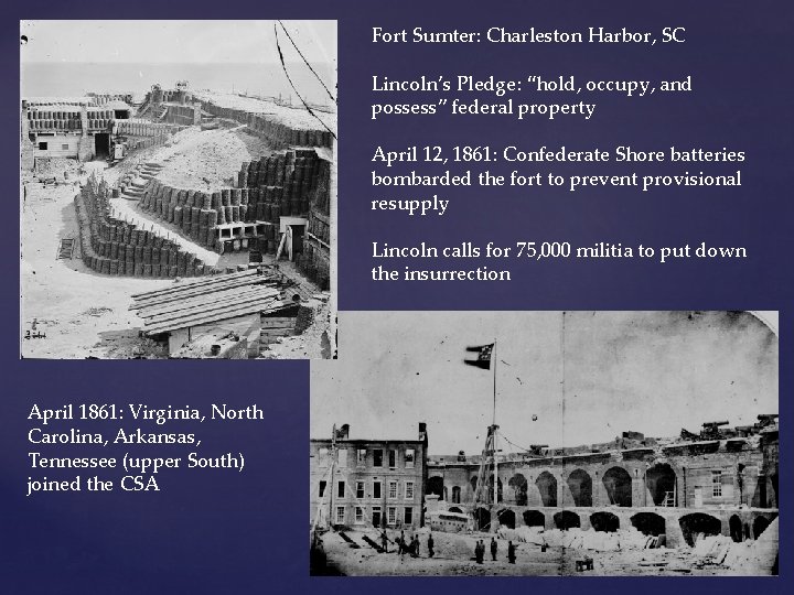 Fort Sumter: Charleston Harbor, SC Lincoln’s Pledge: “hold, occupy, and possess” federal property April