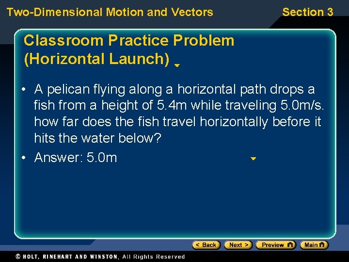 Two-Dimensional Motion and Vectors Section 3 Classroom Practice Problem (Horizontal Launch) • A pelican