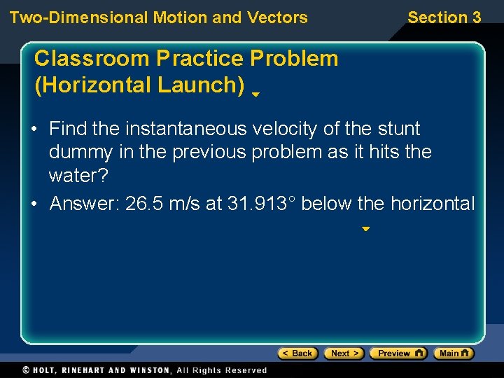 Two-Dimensional Motion and Vectors Section 3 Classroom Practice Problem (Horizontal Launch) • Find the