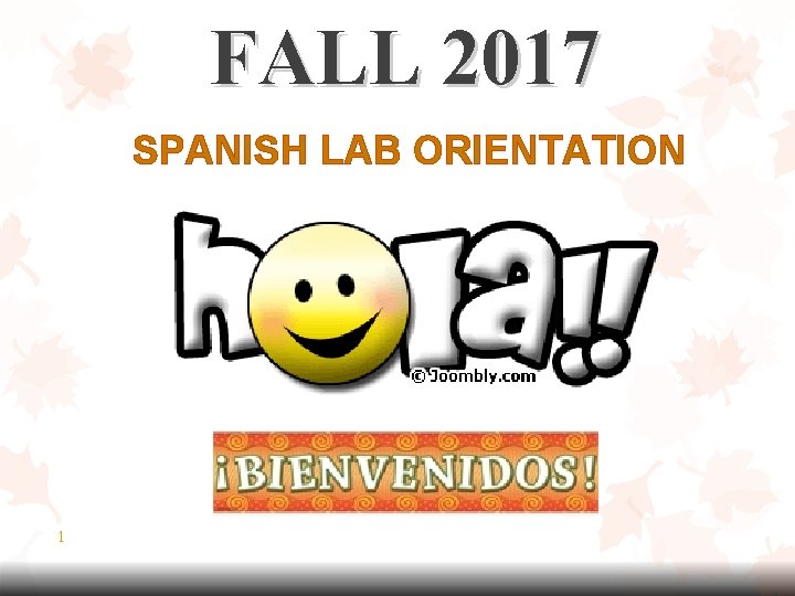 FALL 2017 SPANISH LAB ORIENTATION 1 