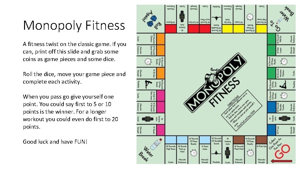 Monopoly Fitness A fitness twist on the classic game. If you can, print off