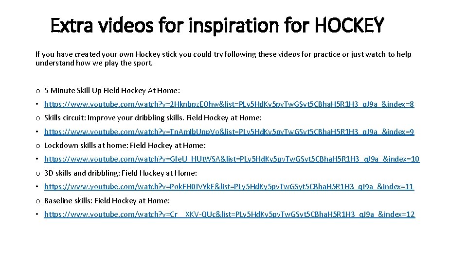 Extra videos for inspiration for HOCKEY If you have created your own Hockey stick