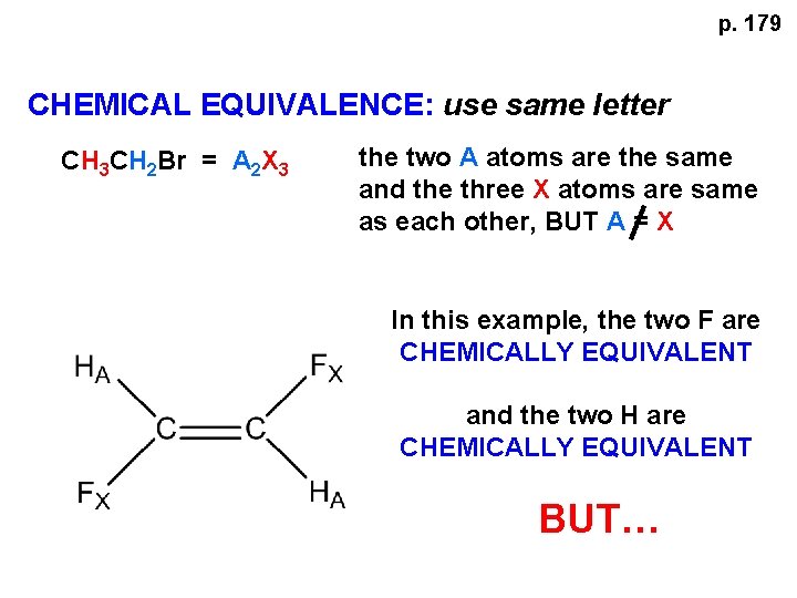 p. 179 CHEMICAL EQUIVALENCE: use same letter CH 3 CH 2 Br = A