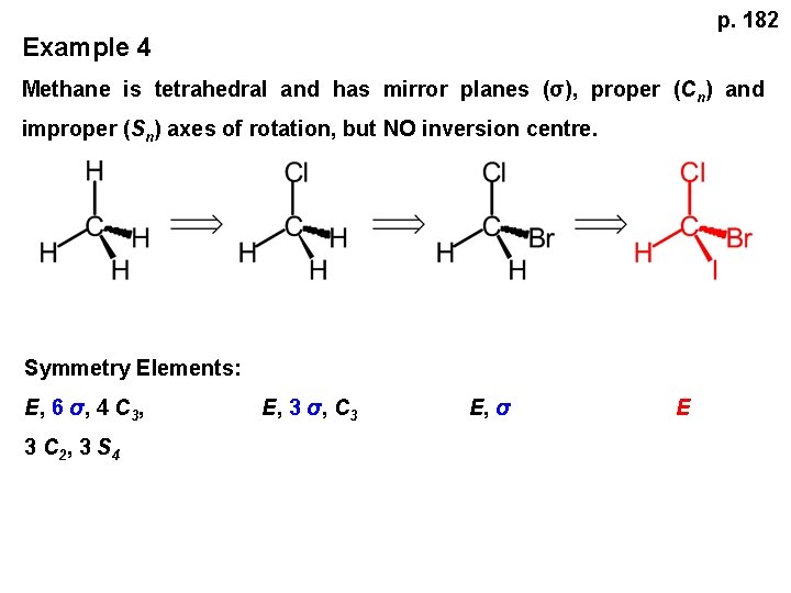 p. 182 Example 4 Methane is tetrahedral and has mirror planes (σ), proper (Cn)