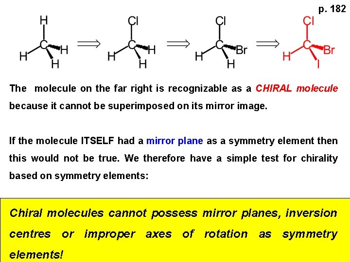 p. 182 The molecule on the far right is recognizable as a CHIRAL molecule