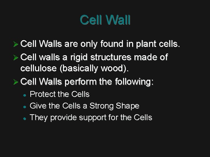 Cell Wall Ø Cell Walls are only found in plant cells. Ø Cell walls