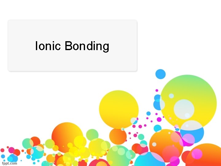 Ionic Bonding 