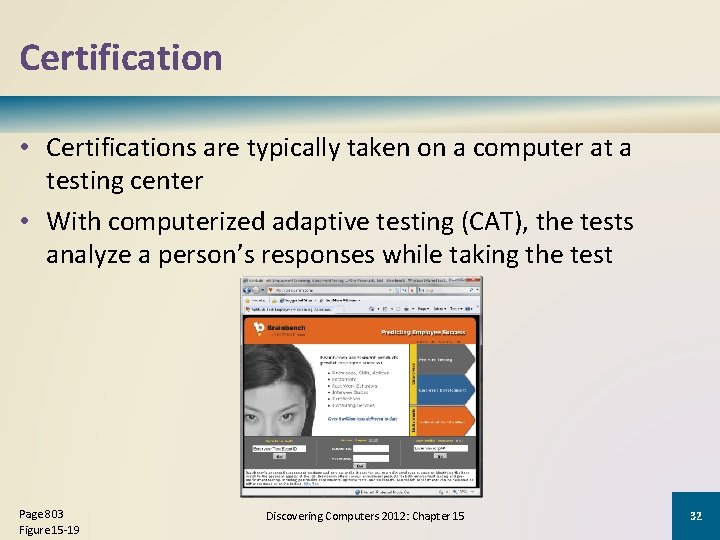 Certification • Certifications are typically taken on a computer at a testing center •