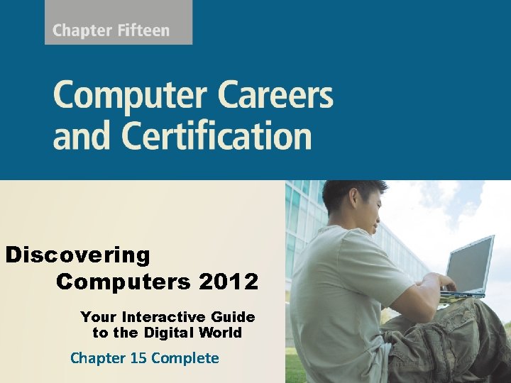 Discovering Computers 2012 Your Interactive Guide to the Digital World Chapter 15 Complete 