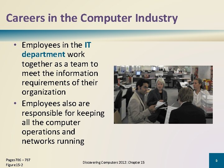 Careers in the Computer Industry • Employees in the IT department work together as