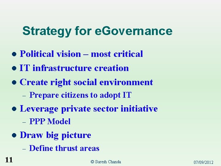 Strategy for e. Governance Political vision – most critical l IT infrastructure creation l