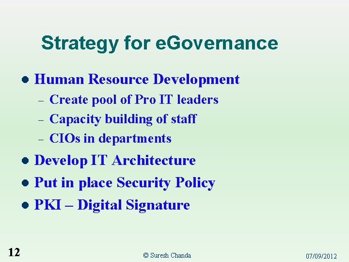 Strategy for e. Governance l Human Resource Development – – – Create pool of