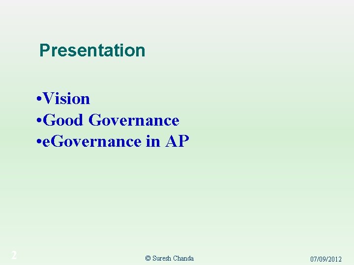 Presentation • Vision • Good Governance • e. Governance in AP 2 © Suresh