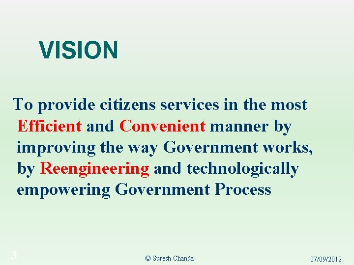 VISION To provide citizens services in the most Efficient and Convenient manner by improving