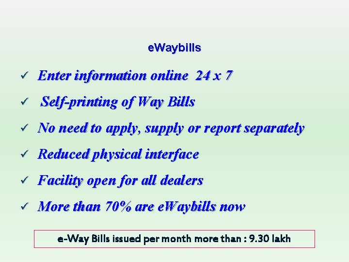 e. Waybills ü ü Enter information online 24 x 7 Self-printing of Way Bills