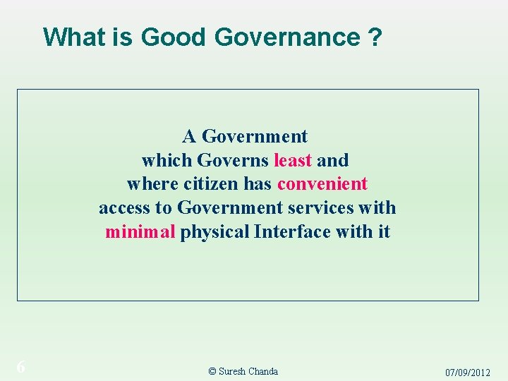 What is Good Governance ? A Government which Governs least and where citizen has