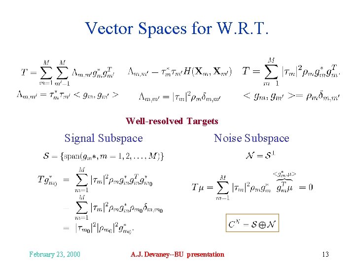 Vector Spaces for W. R. T. Well-resolved Targets Signal Subspace February 23, 2000 Noise