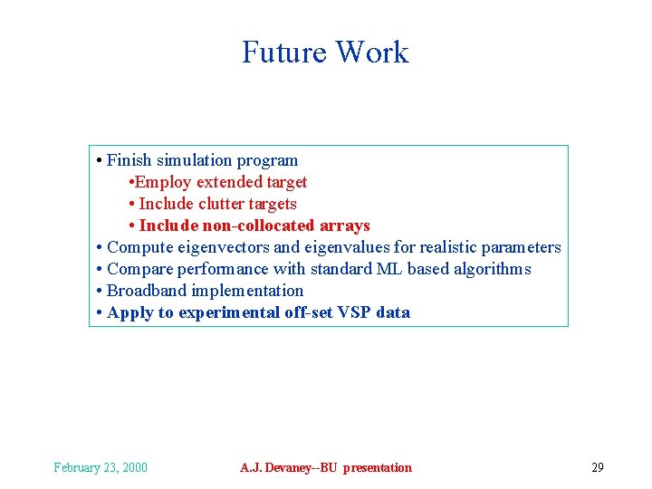 Future Work • Finish simulation program • Employ extended target • Include clutter targets