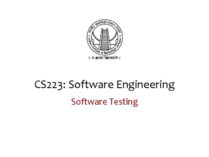 CS 223: Software Engineering Software Testing 