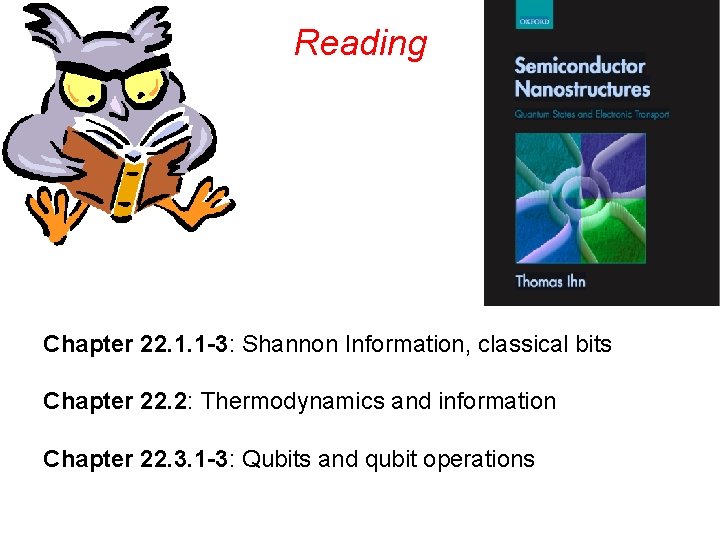Reading Chapter 22. 1. 1 -3: Shannon Information, classical bits Chapter 22. 2: Thermodynamics