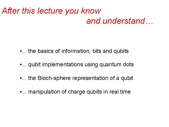 After this lecture you know and understand… • . . . the basics of
