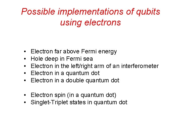 Possible implementations of qubits using electrons • • • Electron far above Fermi energy