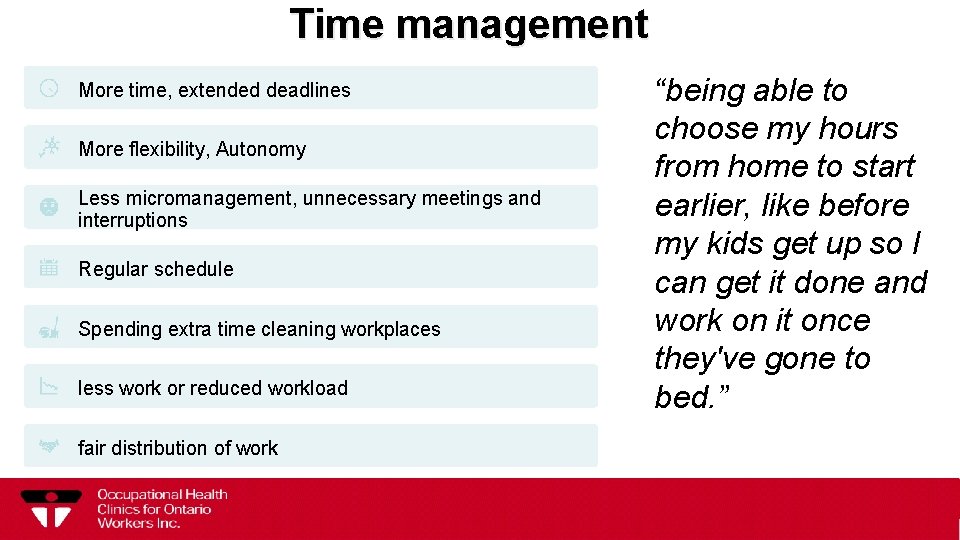 Time management More time, extended deadlines More flexibility, Autonomy Less micromanagement, unnecessary meetings and