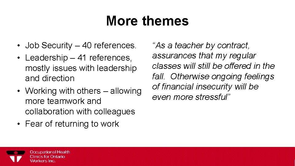 More themes • Job Security – 40 references. • Leadership – 41 references, mostly