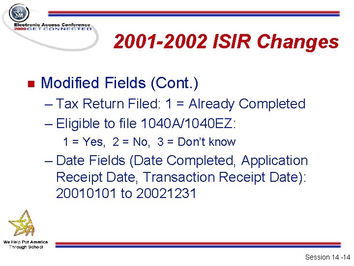 2001 -2002 ISIR Changes n Modified Fields (Cont. ) – Tax Return Filed: 1