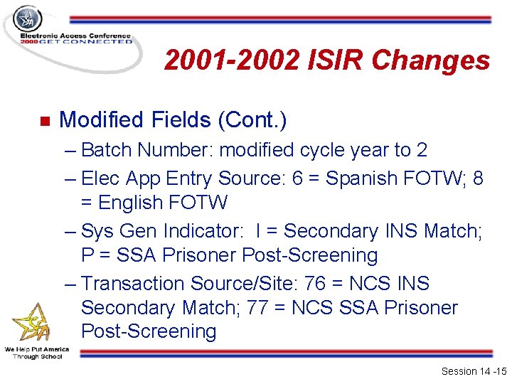 2001 -2002 ISIR Changes n Modified Fields (Cont. ) – Batch Number: modified cycle