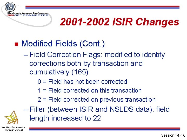 2001 -2002 ISIR Changes n Modified Fields (Cont. ) – Field Correction Flags: modified