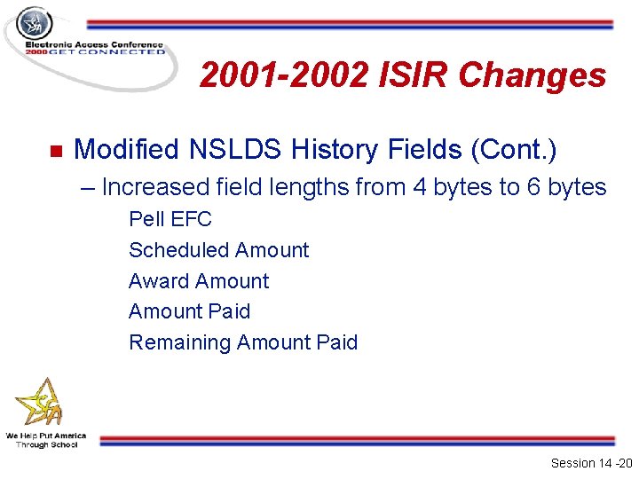 2001 -2002 ISIR Changes n Modified NSLDS History Fields (Cont. ) – Increased field