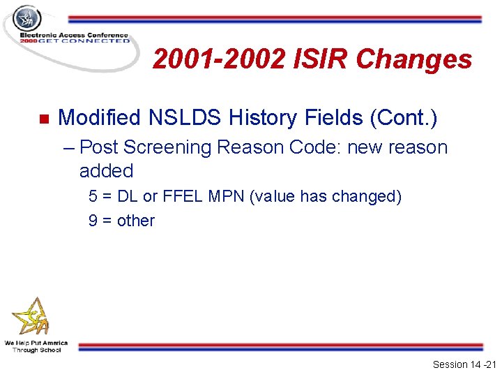 2001 -2002 ISIR Changes n Modified NSLDS History Fields (Cont. ) – Post Screening