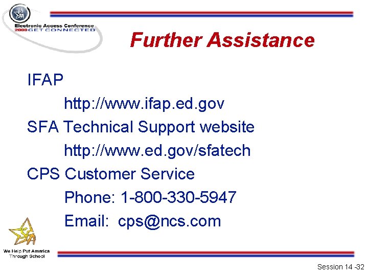 Further Assistance IFAP http: //www. ifap. ed. gov SFA Technical Support website http: //www.