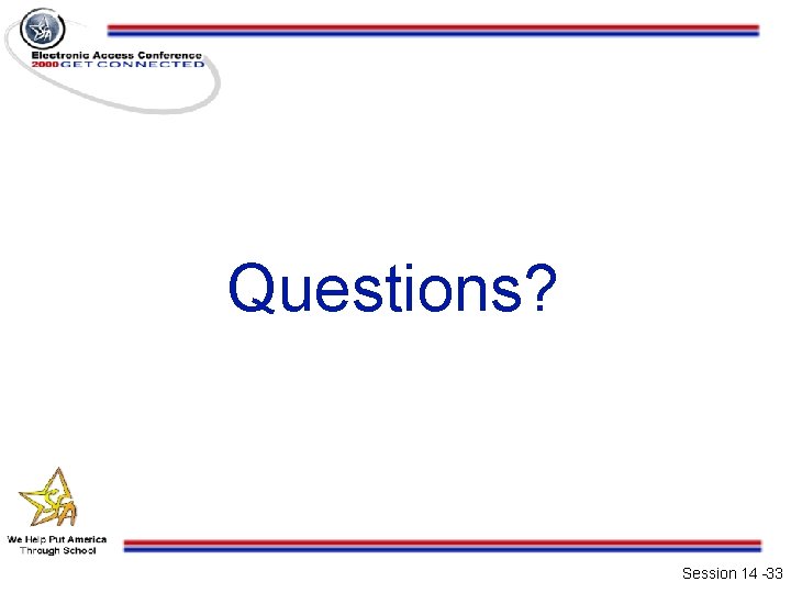Questions? Session 14 -33 