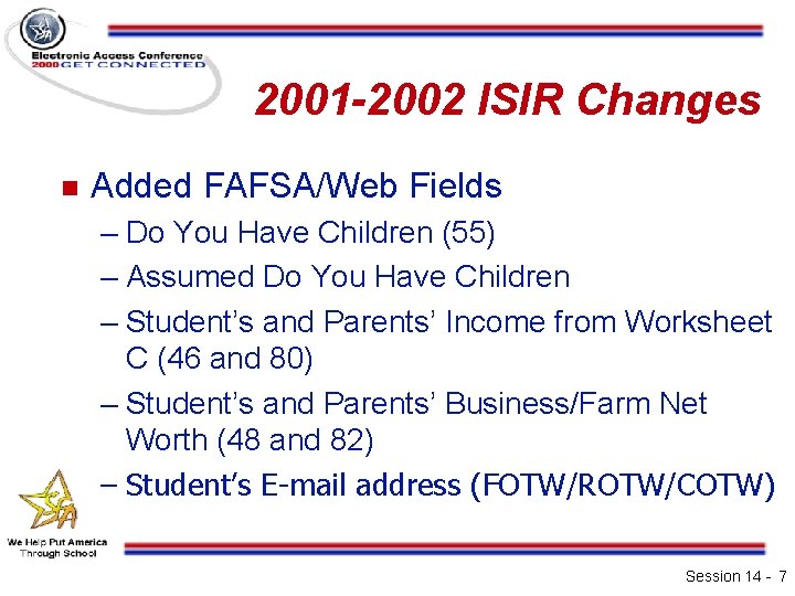 2001 -2002 ISIR Changes n Added FAFSA/Web Fields – Do You Have Children (55)