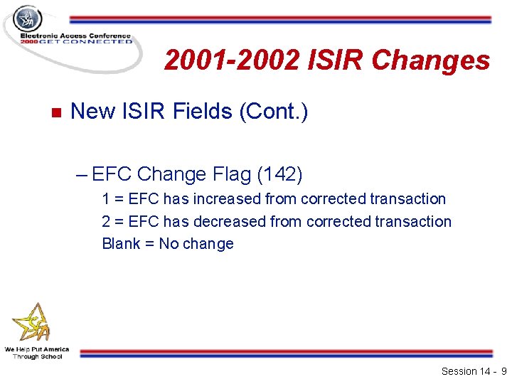 2001 -2002 ISIR Changes n New ISIR Fields (Cont. ) – EFC Change Flag