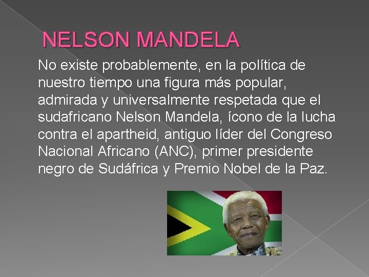 NELSON MANDELA No existe probablemente, en la política de nuestro tiempo una figura más