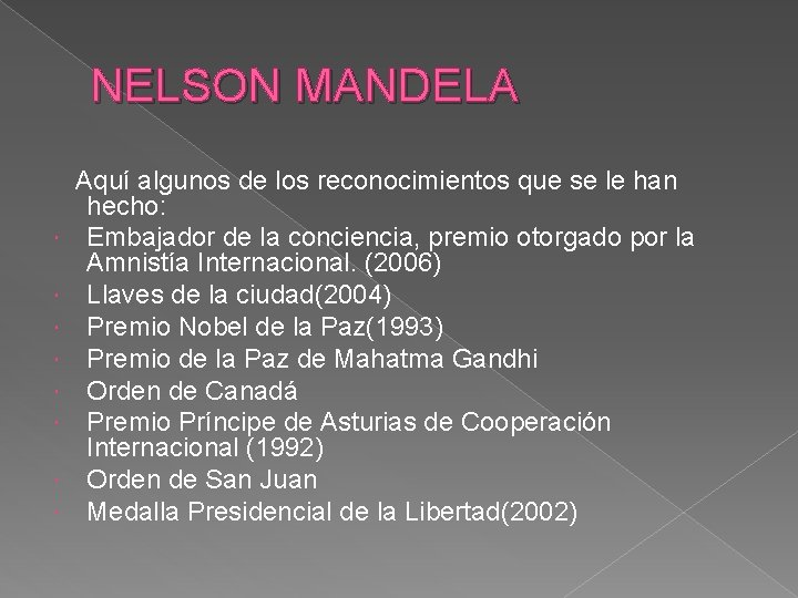 NELSON MANDELA Aquí algunos de los reconocimientos que se le han hecho: Embajador de