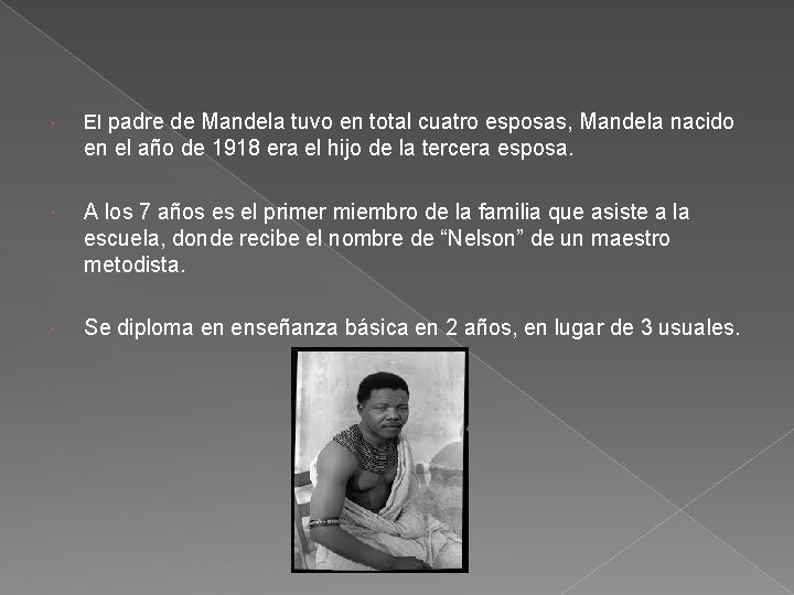  El padre de Mandela tuvo en total cuatro esposas, Mandela nacido en el