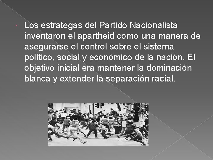  Los estrategas del Partido Nacionalista inventaron el apartheid como una manera de asegurarse