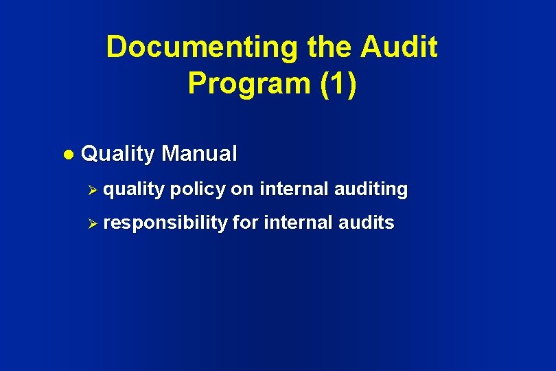 Documenting the Audit Program (1) l Quality Manual Ø quality policy on internal auditing Documenting the Audit Program (1) l Quality Manual Ø quality policy on internal auditing