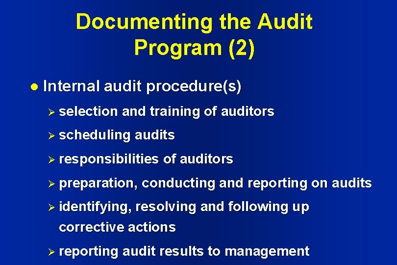 Documenting the Audit Program (2) l Internal audit procedure(s) Ø selection and training of Documenting the Audit Program (2) l Internal audit procedure(s) Ø selection and training of