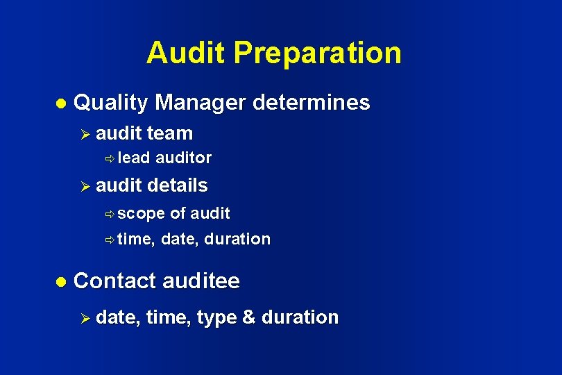 Audit Preparation l Quality Manager determines Ø audit team ð lead Ø auditor details Audit Preparation l Quality Manager determines Ø audit team ð lead Ø auditor details