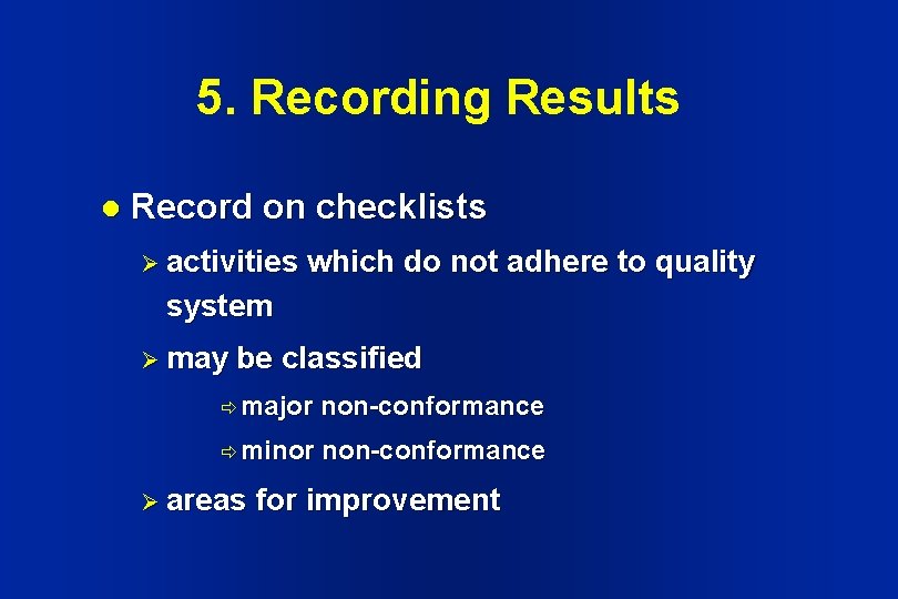 5. Recording Results l Record on checklists Ø activities which do not adhere to 5. Recording Results l Record on checklists Ø activities which do not adhere to