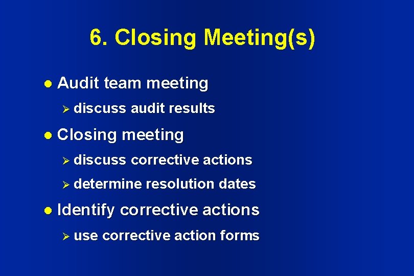 6. Closing Meeting(s) l Audit team meeting Ø discuss l audit results Closing meeting 6. Closing Meeting(s) l Audit team meeting Ø discuss l audit results Closing meeting