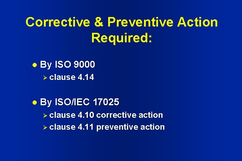 Corrective & Preventive Action Required: l By ISO 9000 Ø clause l 4. 14 Corrective & Preventive Action Required: l By ISO 9000 Ø clause l 4. 14